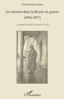 En mission dans la Russie en guerre (1916-1917): Le journal inédit du général Janin (French Edition) 234304886X Book Cover