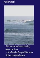 Denn sie wissen nicht, was sie tun - fehlende Empathie von Schutzbefohlenen 3743911485 Book Cover