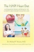 The HAPI Heart Diet: A Common-Sense Approach to a Happy and Heart-Healthy Life 0595388957 Book Cover