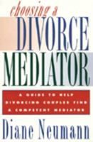 Choosing a Divorce Mediator: A Guide to Help Divorcing Couples Find a Competent Mediator 080504762X Book Cover