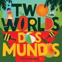 Two Worlds (Dos Mundos) : A First Board Book of English and Spanish Words 1419764977 Book Cover