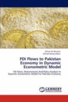 FDI Flows to Pakistan Economy in Dynamic Econometric Model: Fdi Flows, Determinants And Policy Analysis In Daynmic Econometric Model For Pakistan Economy 3847318004 Book Cover