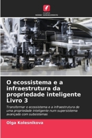 O ecossistema e a infraestrutura da propriedade inteligente Livro 3 (Portuguese Edition) 6207561856 Book Cover
