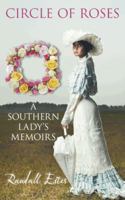 Circle of Roses, a Southern Lady's Memoirs 1491860146 Book Cover