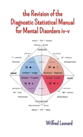 The Revision of the Diagnostic Statistic Manual iv-v for Mental Disorders 1326873725 Book Cover