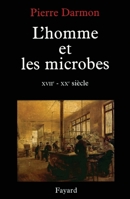 L'homme et les microbes XVIIe-Xxe siècle 2213602913 Book Cover