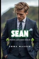 SEAN: Primer libro de la SERIE DUBLÍN (Spanish Edition) B0GY3SYNVJ Book Cover