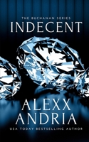 Indecent (Billionaire romance): The Buchanan Series B08QBMH4HP Book Cover