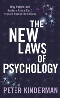 The New Laws of Psychology: Why Nature and Nurture Alone Can't Explain Human Behaviour 1780336004 Book Cover