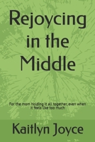 Rejoycing in the Middle B0H2R8F1SG Book Cover