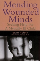 Mending Wounded Minds: Seeking Help for a Mentally Ill Child 088282242X Book Cover
