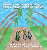 Grumpy and Green Parrot Find a New Home in Naples 1736805681 Book Cover