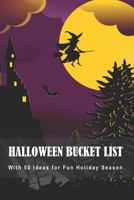 Halloween Bucket List: With 50 Ideas for Fun Holiday Season 1724162993 Book Cover