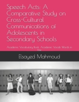 Speech Acts: A Comparative Study on Cross-Cultural Communications of Adolescents in Secondary Schools B08TQ7DWFN Book Cover