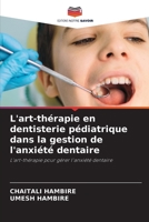 L'art-thérapie en dentisterie pédiatrique dans la gestion de l'anxiété dentaire (French Edition) 6209723926 Book Cover