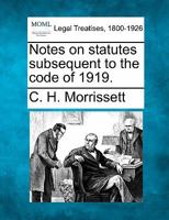 Notes on statutes subsequent to the code of 1919. 1240127510 Book Cover