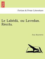 Le Labédâ, ou Lavedan. Récits. 1241743339 Book Cover