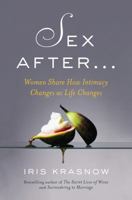 Sex After . . .: Women Share How Intimacy Changes as Life Changes 1592409180 Book Cover