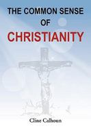 The Common Sense of Christianity 1450079865 Book Cover