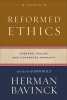 Reformed Ethics : Volume 1: Created, Fallen, and Converted Humanity 0801098025 Book Cover