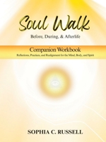 SOUL WALK Before, During, and Afterlife: Companion Workbook B0FMJ1BDBL Book Cover