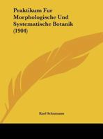 Praktikum für morphologische und systematische Botanik 1164540106 Book Cover