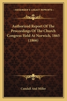 Authorized Report Of The Proceedings Of The Church Congress Held At Norwich, 1865 1164582739 Book Cover