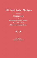 Old Tenth Legion Marriages in Rockingham County, Virginia from 1778-1816 taken from the Marriage Bonds 0806307056 Book Cover