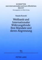 Weltbank Und Internationaler Waehrungsfonds: Ihre Mandate Und Deren Abgrenzung: Stand Und Reformvorschlaege 363155849X Book Cover