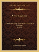 Newtoni Systema: Carmen Latinum In Theatro Sheldoniano Recitatum 1120746701 Book Cover