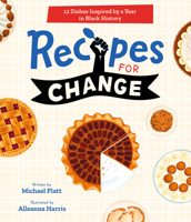 Recipes for Change: 12 Dishes Inspired by a Year in Black History 1419760246 Book Cover
