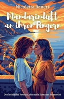 Mandarinduft an ihren Fingern: Der lesbische Roman, der nach Sommer schmeckt (German Edition) B0FLSMXB6M Book Cover