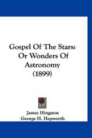 Gospel Of The Stars: Or Wonders Of Astronomy 1166590119 Book Cover