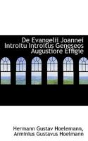 De Evangelii Joannei Introitu Introitus Geneseos Augustiore Effigie (1855) 1110206267 Book Cover