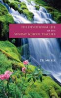 The Devotional Life of the Sunday School Teacher 1599251175 Book Cover