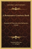 A Renaissance Courtesy-Book: Galateo of Manners and Behaviors 0548708843 Book Cover