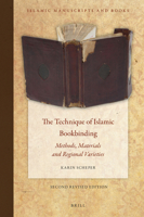 The Technique of Islamic Bookbinding: Methods, Materials and Regional Varieties 9004290923 Book Cover