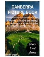 Canberra picture book: Capturing the Charm and Beauty of Canberra in a Stunning Picture Book(High quality photos) (Green's Travel Guides) B0CN9CFZHX Book Cover