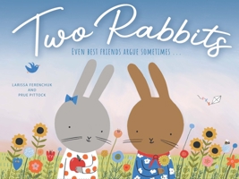 Two Rabbits: Even Best Friends Argue Sometimes ... 1922539651 Book Cover