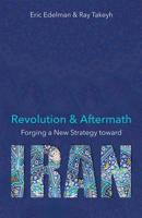 Revolution and Aftermath: Forging a New Strategy toward Iran 0817921540 Book Cover