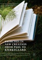 Exercises in New Creation from Paul to Kierkegaard 3030074161 Book Cover