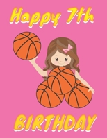 Happy 7th Birthday: Basketball Themed Cover (8.5 x 11 Inches) Blank Sketchbook For Girls For Drawing, Painting & doodling. - Cute Gifts Ideas For Basketball Lovers Players Fans For 7 Years Old Girls B 1674250347 Book Cover