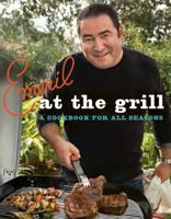 Emeril at the Grill: A Cookbook for All Seasons 0061742740 Book Cover