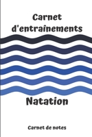 Carnet d'entraînements Natation carnet de notes: carnet d'entraînements Natation à remplir, pour le suivi de vos entraînements | 6x9 pouces, 120 pages ... intérieur noir et blanc. (French Edition) 1679006649 Book Cover