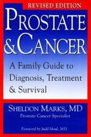 Prostate And Cancer: A Family Guide To Diagnosis, Treatment And Survival (3rd Edition) 1555613187 Book Cover