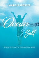 Ocean of Self: Beneath the Waves of our Individual Selves 0995413819 Book Cover