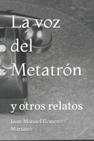La voz del Metatrón: y otros relatos (Spanish Edition) B0GFK8YPFZ Book Cover
