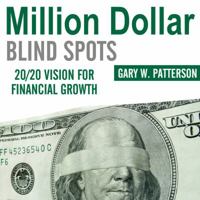 Million-Dollar Blind Spots: 20/20 Vision for Financial Growth 1482939126 Book Cover
