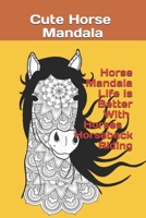 Horse Mandala Life Is Better With Horses Horseback Riding: 120 6x9 168610314X Book Cover