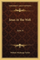 Jesus At The Well: John 4:1-42 1104872552 Book Cover